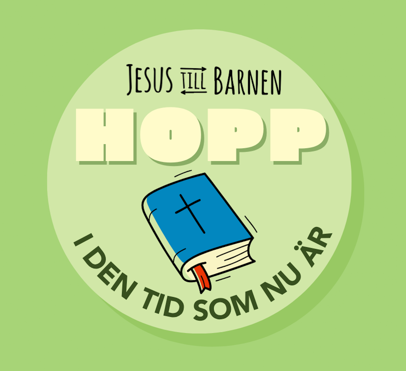Grönt märke med blå bibel, svensk text: "Hopp i den tid som nu är. Jesus till barnen.