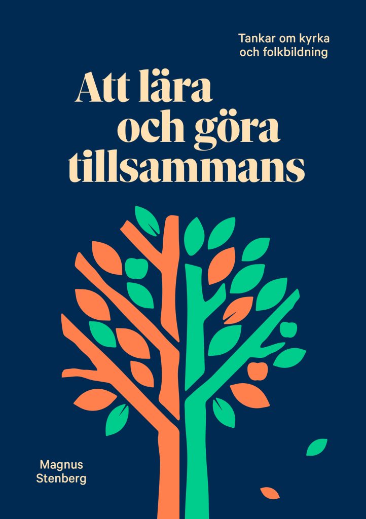 Bokomslag med titeln "Att lära och göra tillsammans" av Magnus Stenberg, med ett illustrerat träd med orange grenar och gröna blad på mörkblå bakgrund.
