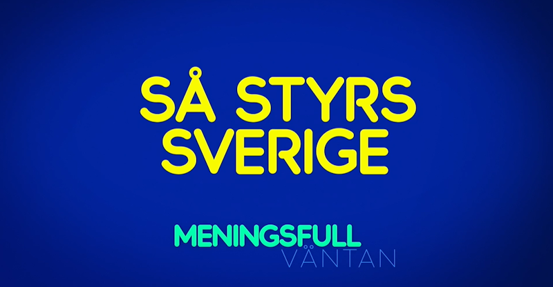 Text på svenska mot blå bakgrund: "SÅ STYRS SVERIGE" och "MENINGSFULL VÄNTAN".
