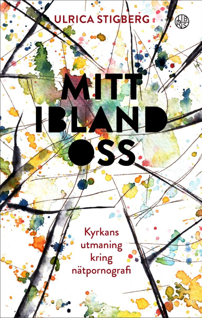 Bokomslag med akvarellstänk, titel "Mitt ibland oss" och undertitel om kyrkans utmaning med pornografi på nätet.