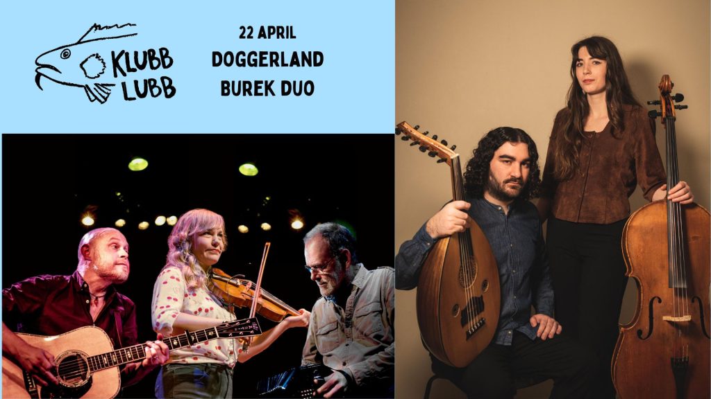 Affisch för Klubb Lubb: Doggerland spelar live och Burek Duo poserar med sina instrument, evenemang den 22 april.