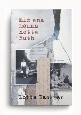 Bokomslaget till ”Min ena mamma hette Ruth” av Lotta Backman med gamla foton och handskrivna anteckningar.
